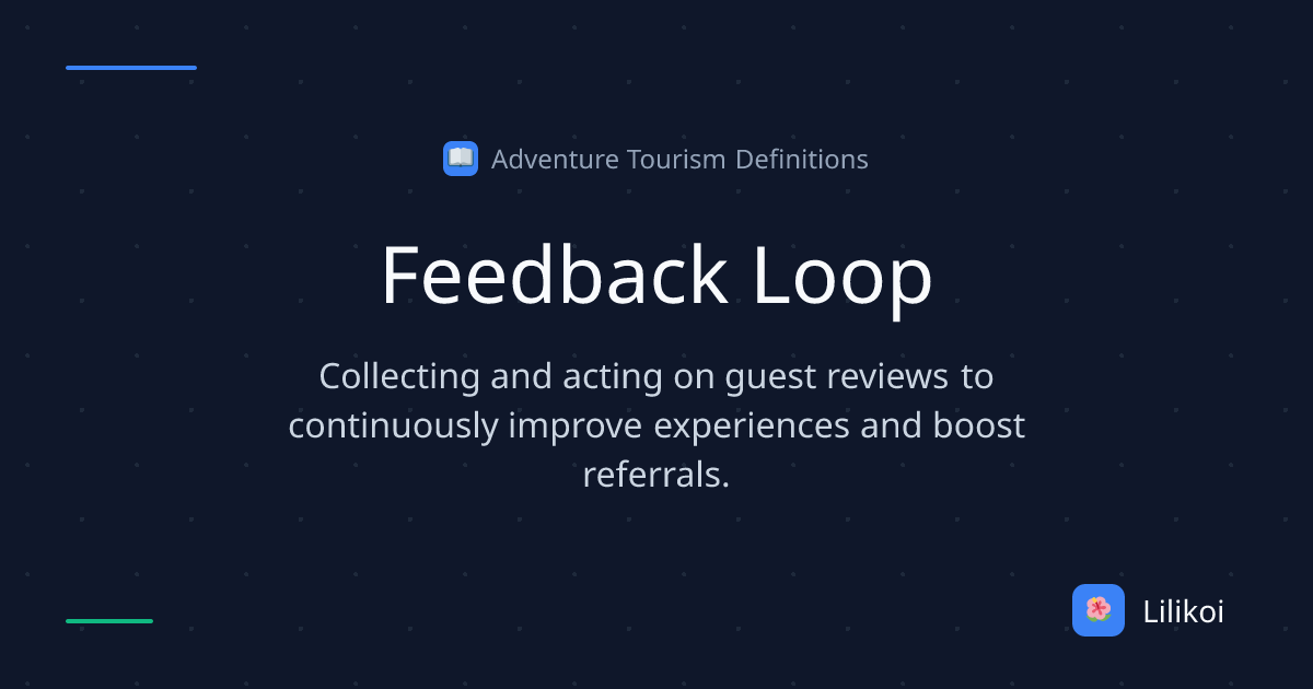 Feedback Loop Definition | Adventure Tourism Glossary | Lilikoi | Lilikoi